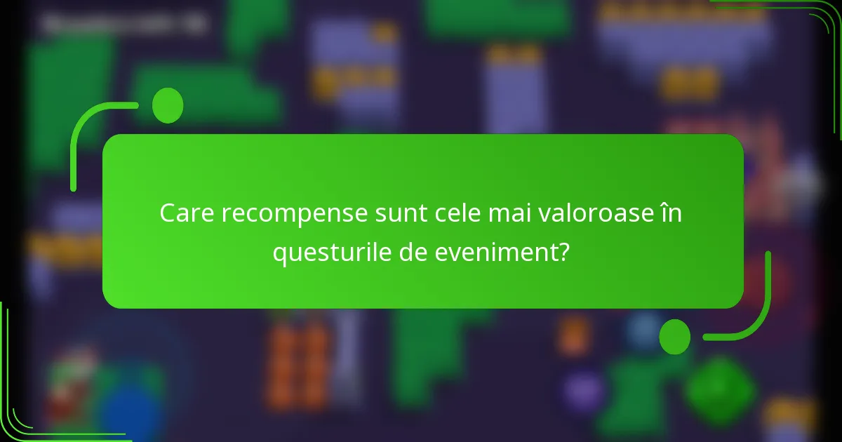 Care recompense sunt cele mai valoroase în questurile de eveniment?