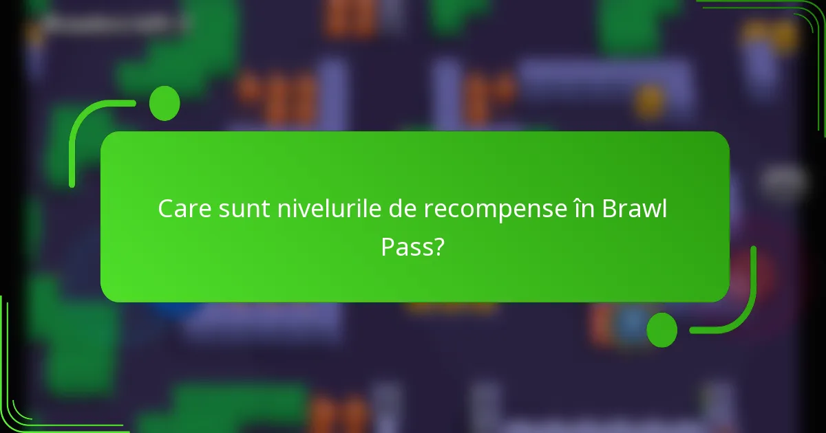 Care sunt nivelurile de recompense în Brawl Pass?