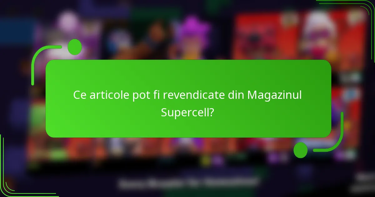 Ce articole pot fi revendicate din Magazinul Supercell?