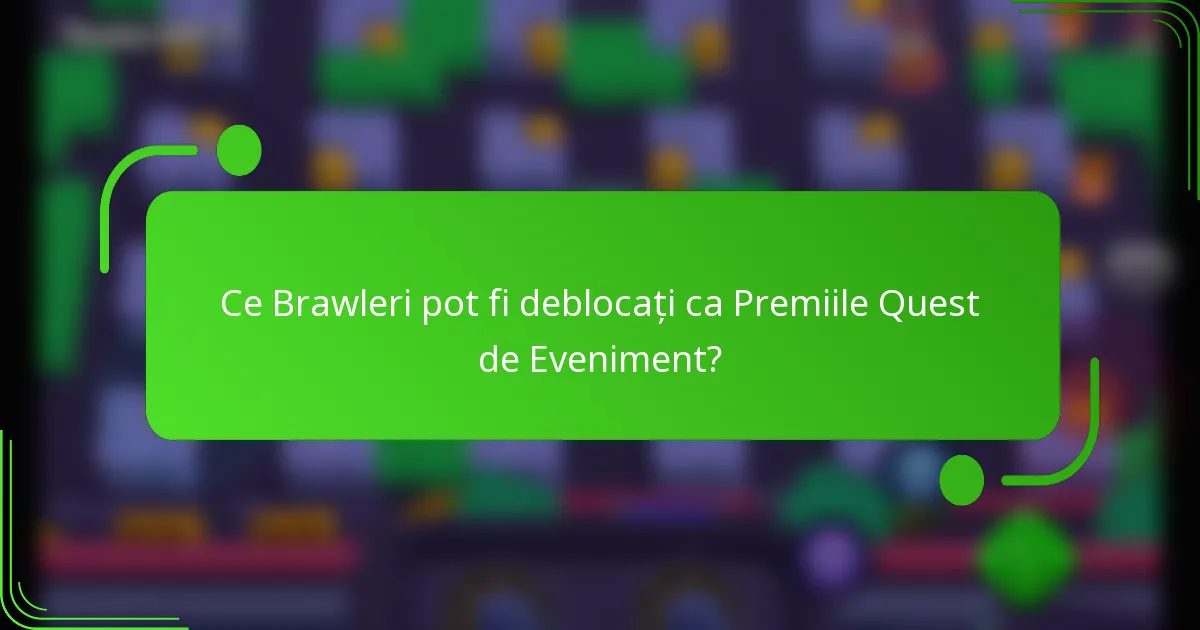 Ce Brawleri pot fi deblocați ca Premiile Quest de Eveniment?