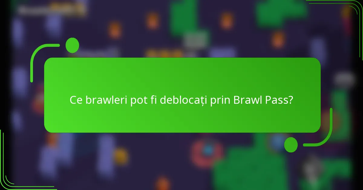 Ce brawleri pot fi deblocați prin Brawl Pass?