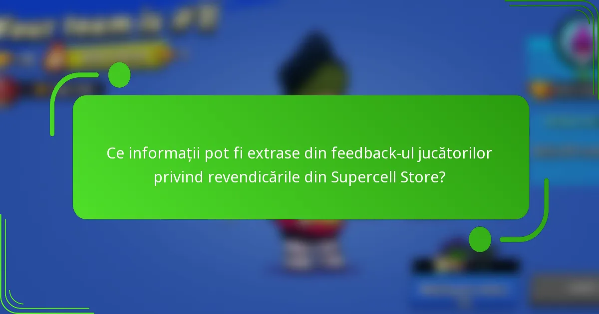 Ce informații pot fi extrase din feedback-ul jucătorilor privind revendicările din Supercell Store?