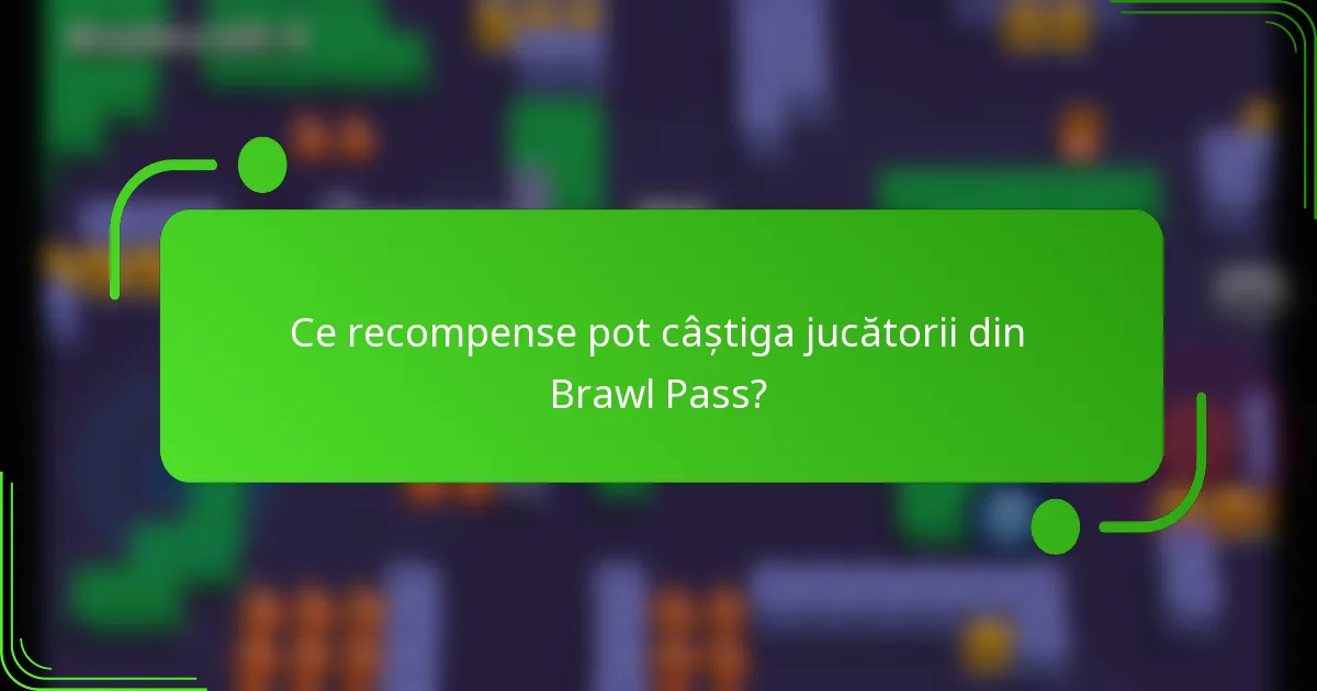 Ce recompense pot câștiga jucătorii din Brawl Pass?