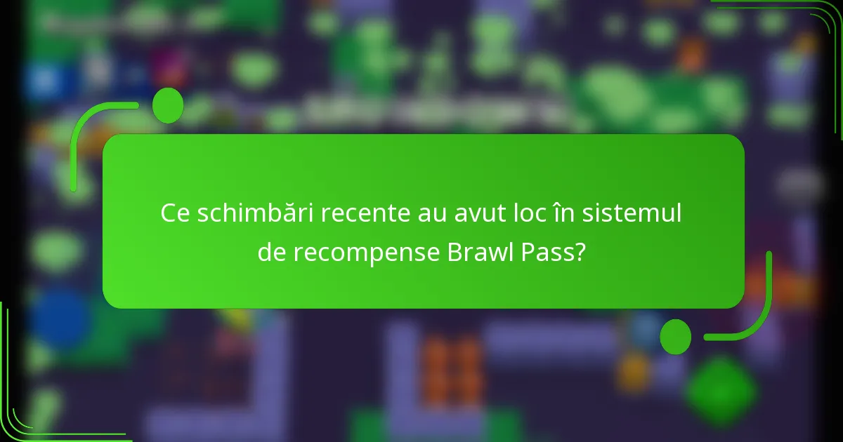 Ce schimbări recente au avut loc în sistemul de recompense Brawl Pass?