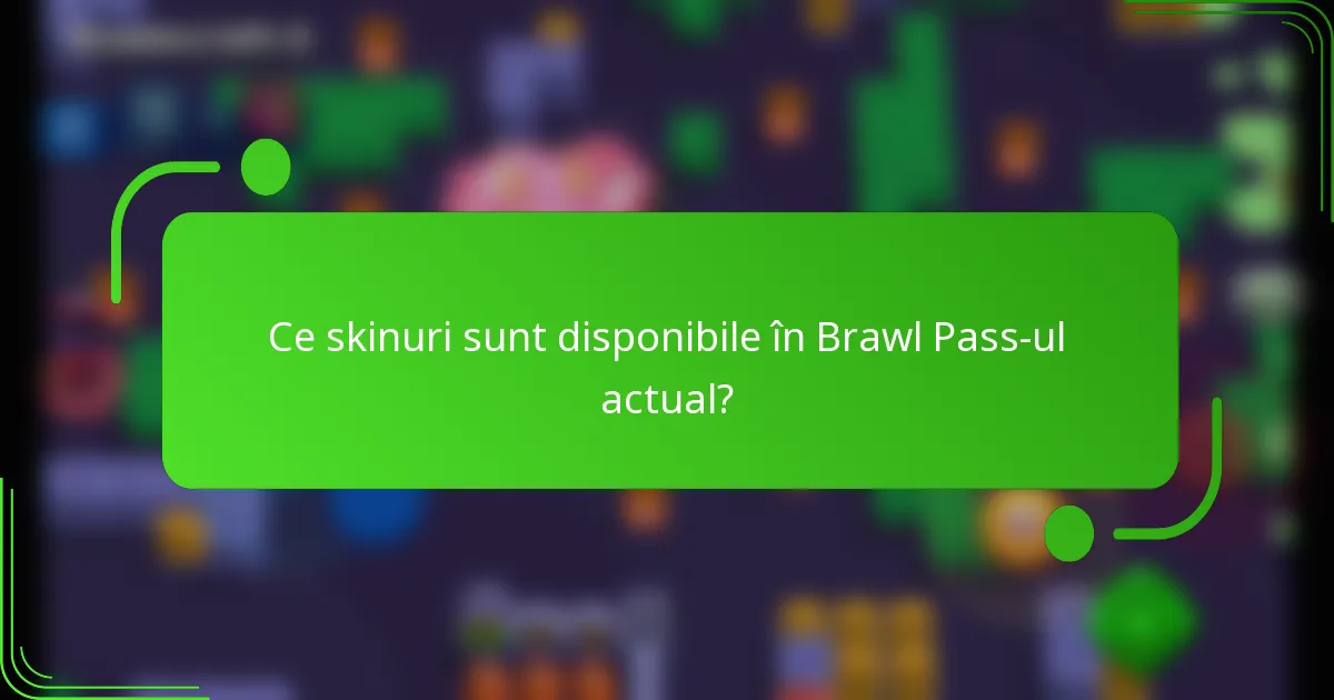 Ce skinuri sunt disponibile în Brawl Pass-ul actual?