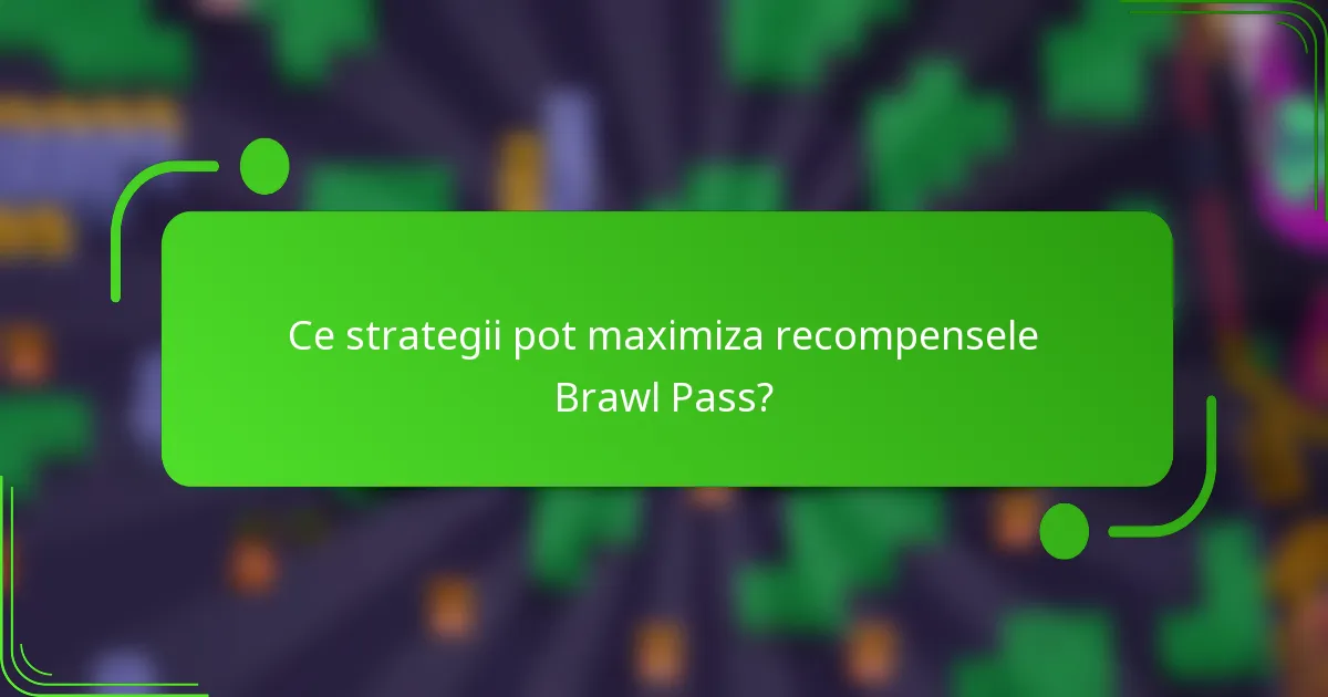 Ce strategii pot maximiza recompensele Brawl Pass?