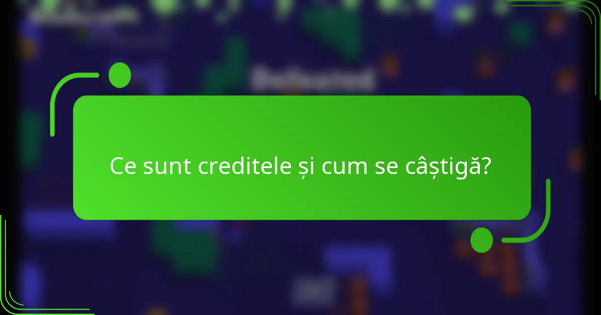 Ce sunt creditele și cum se câștigă?