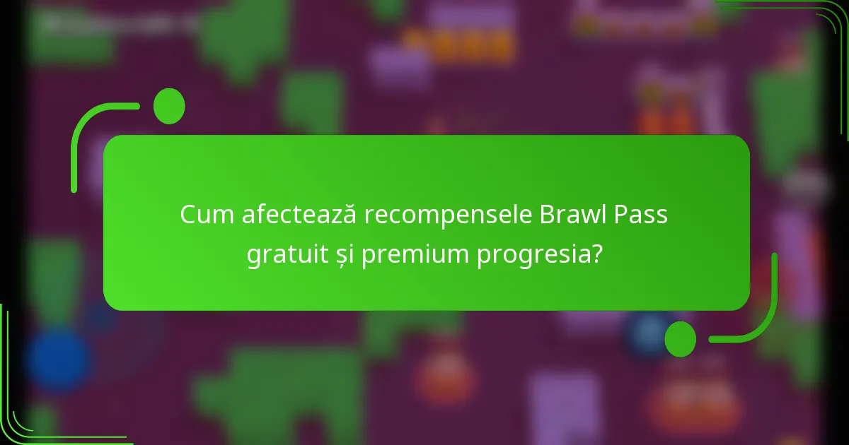 Cum afectează recompensele Brawl Pass gratuit și premium progresia?