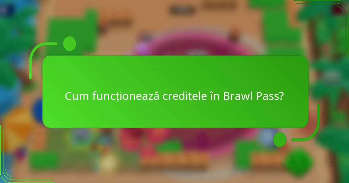 Cum funcționează creditele în Brawl Pass?