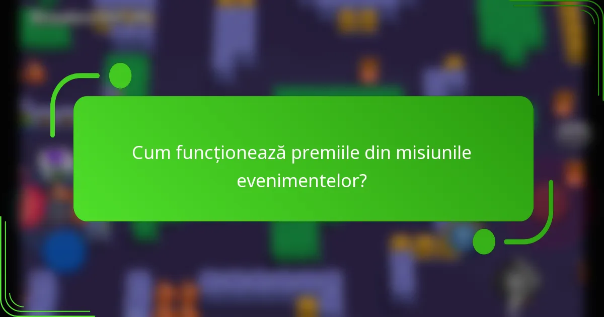 Cum funcționează premiile din misiunile evenimentelor?