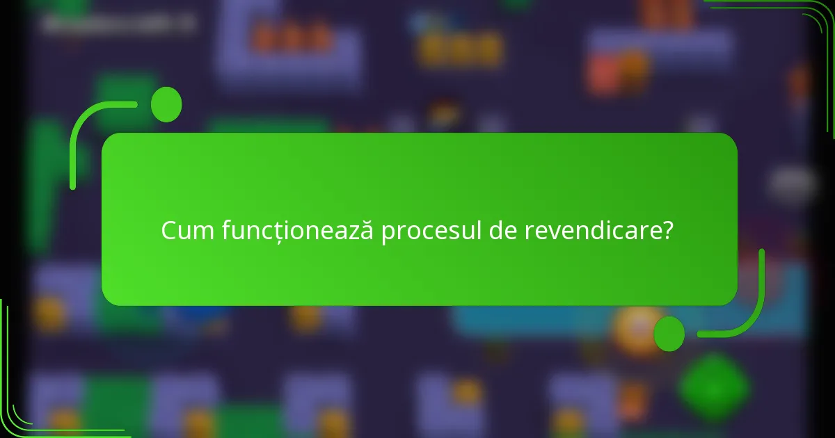 Cum funcționează procesul de revendicare?