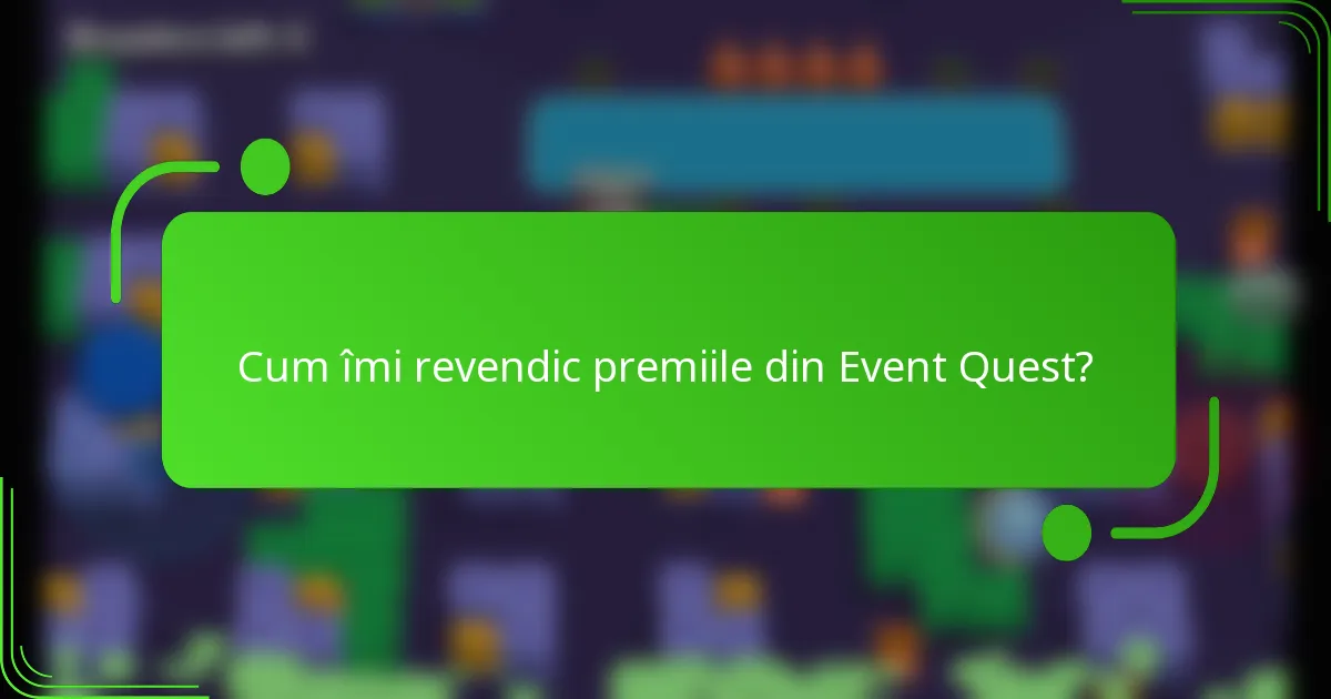 Cum îmi revendic premiile din Event Quest?