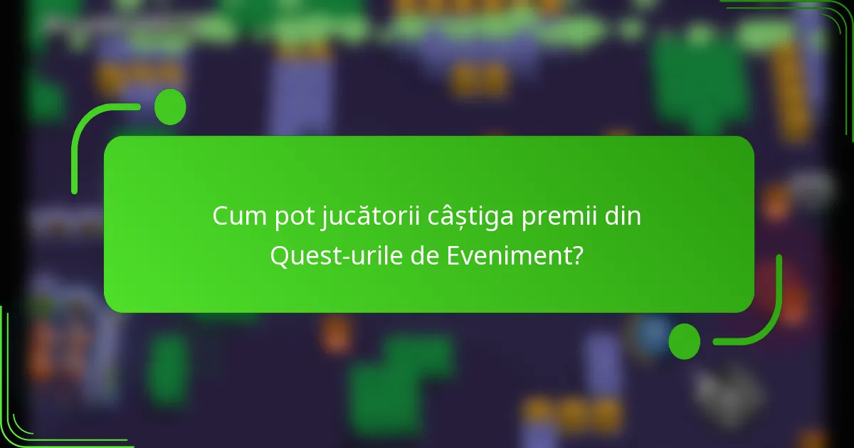 Cum pot jucătorii câștiga premii din Quest-urile de Eveniment?