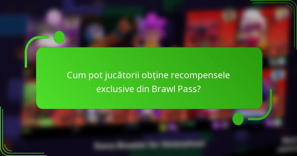 Cum pot jucătorii obține recompensele exclusive din Brawl Pass?