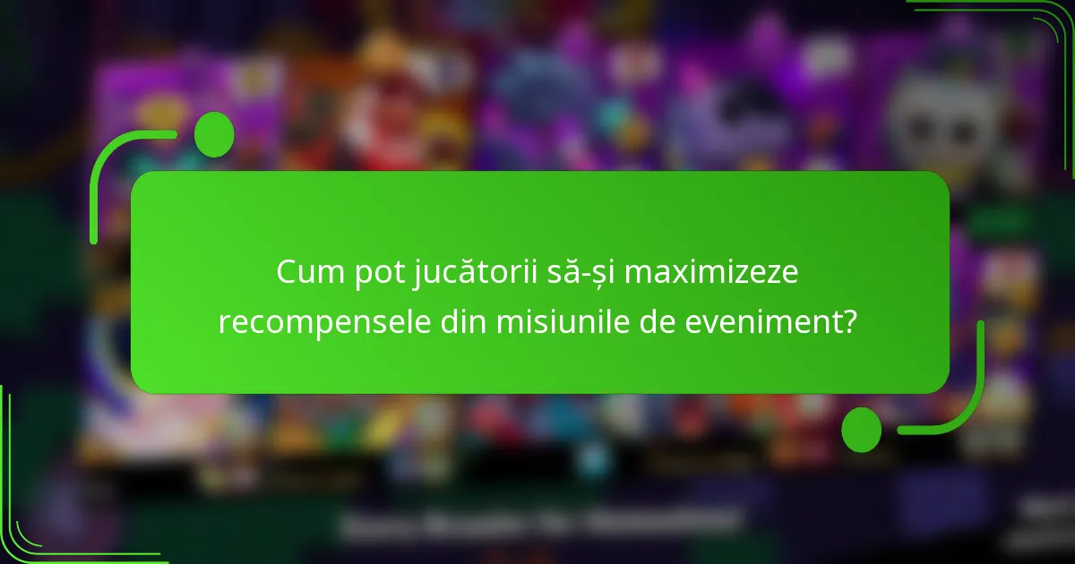 Cum pot jucătorii să-și maximizeze recompensele din misiunile de eveniment?