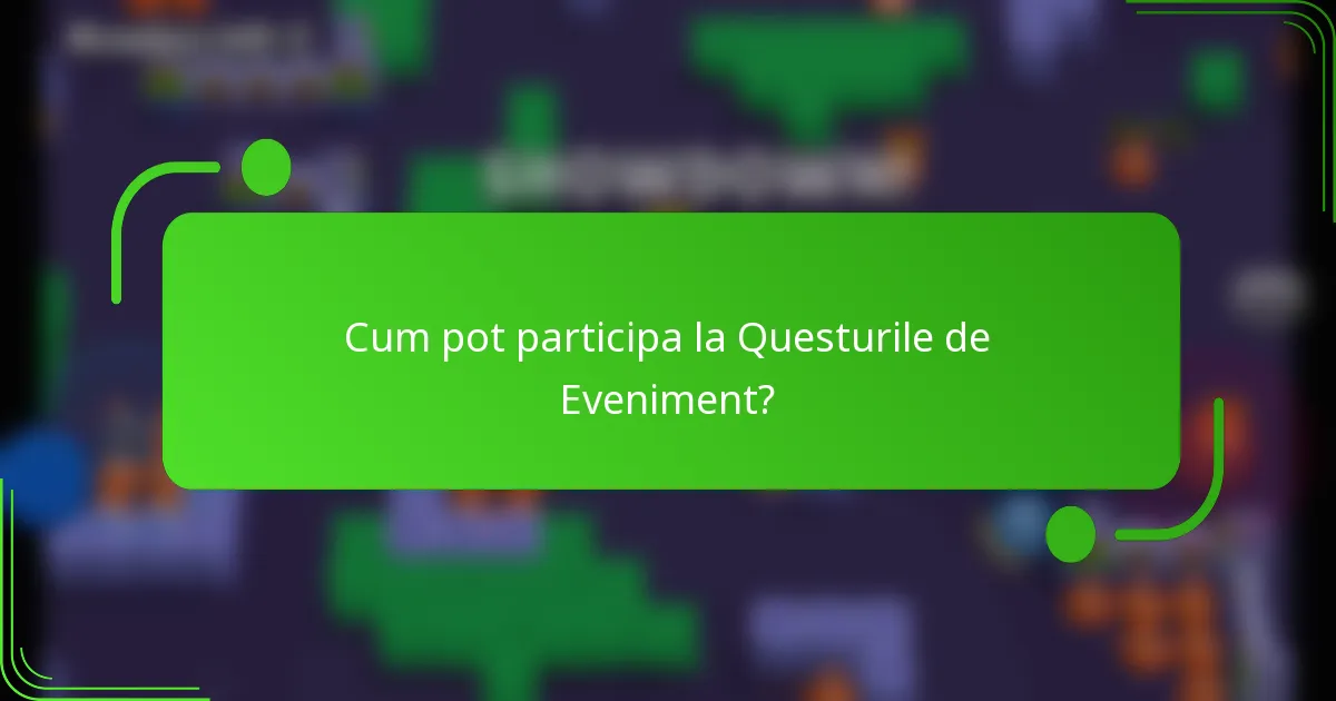 Cum pot participa la Questurile de Eveniment?