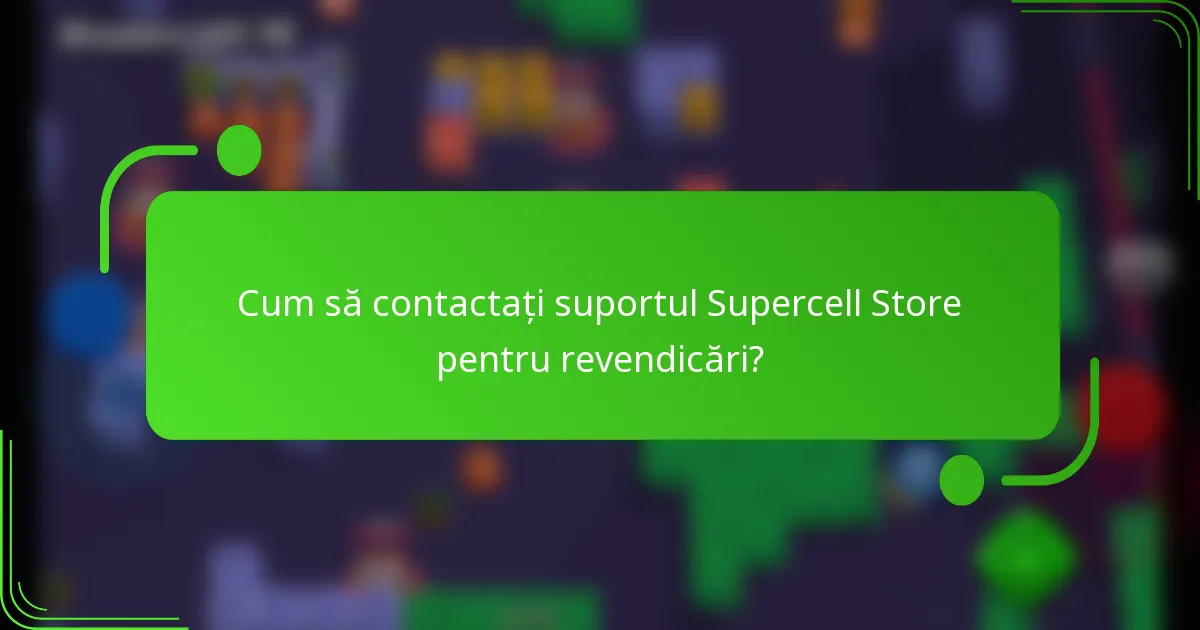 Cum să contactați suportul Supercell Store pentru revendicări?