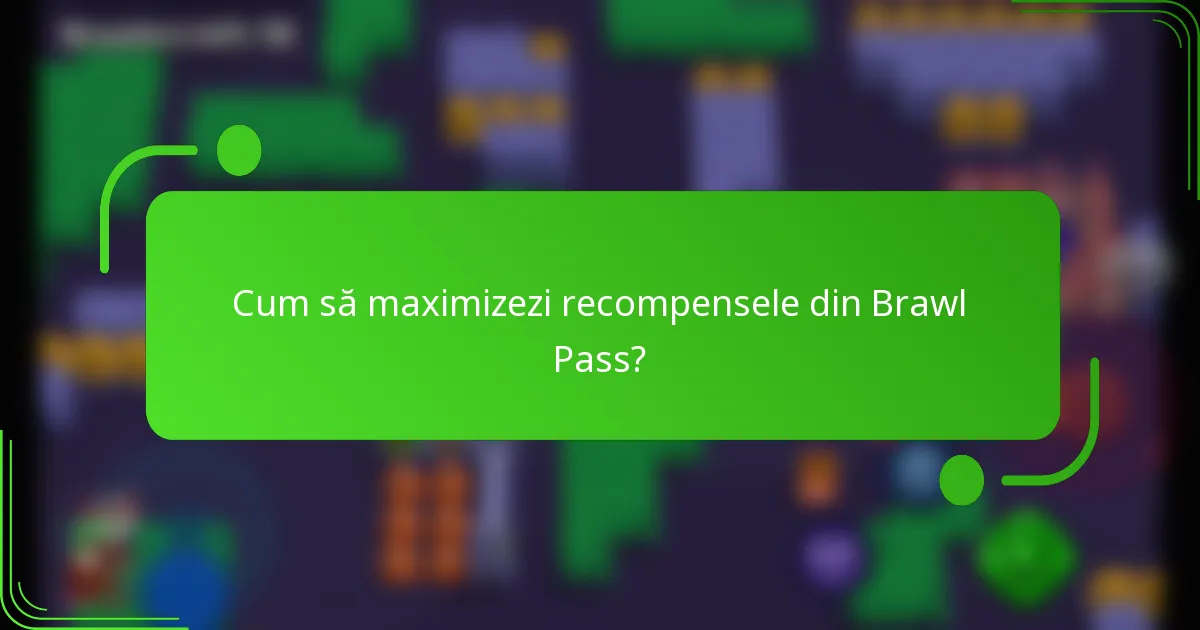 Cum să maximizezi recompensele din Brawl Pass?