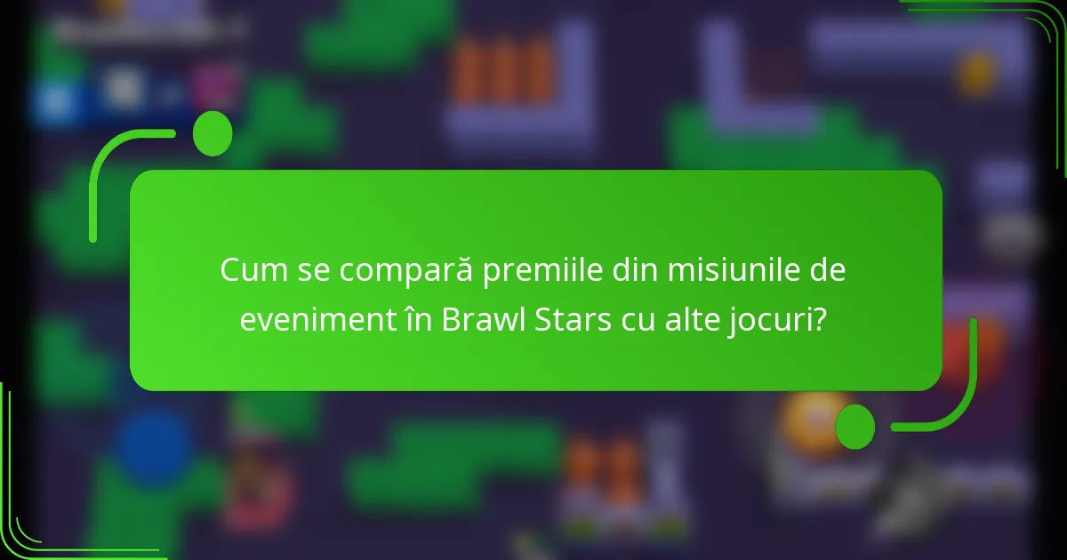 Cum se compară premiile din misiunile de eveniment în Brawl Stars cu alte jocuri?