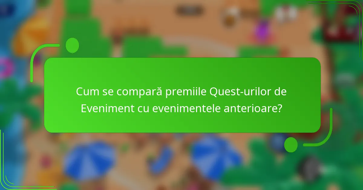 Cum se compară premiile Quest-urilor de Eveniment cu evenimentele anterioare?
