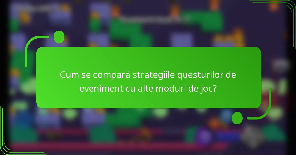 Cum se compară strategiile questurilor de eveniment cu alte moduri de joc?