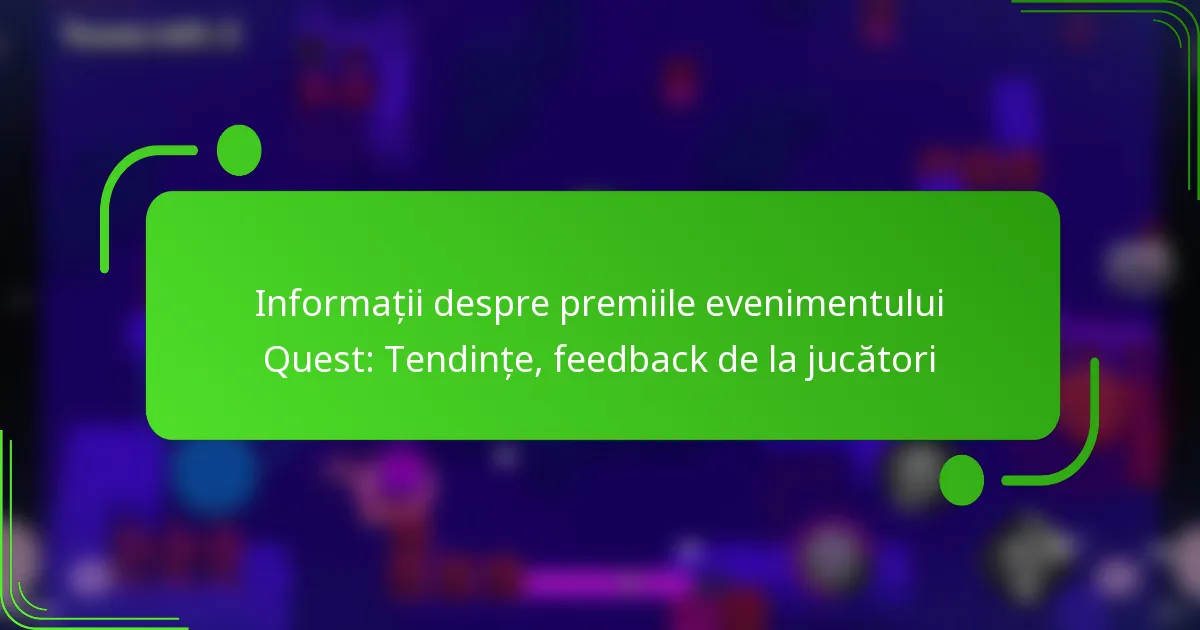 Informații despre premiile evenimentului Quest: Tendințe, feedback de la jucători