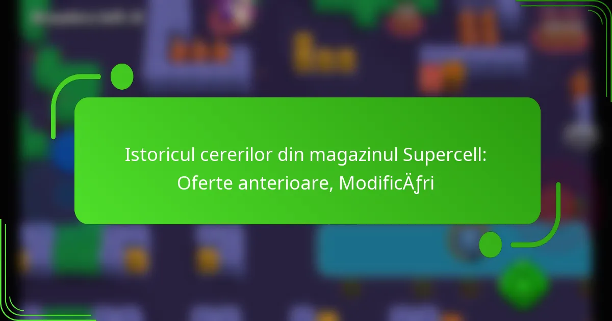 Istoricul cererilor din magazinul Supercell: Oferte anterioare, Modificări