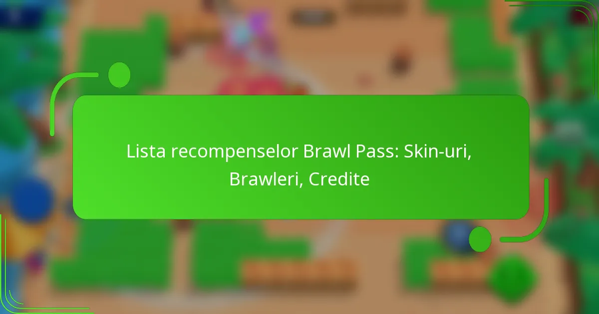 Lista recompenselor Brawl Pass: Skin-uri, Brawleri, Credite