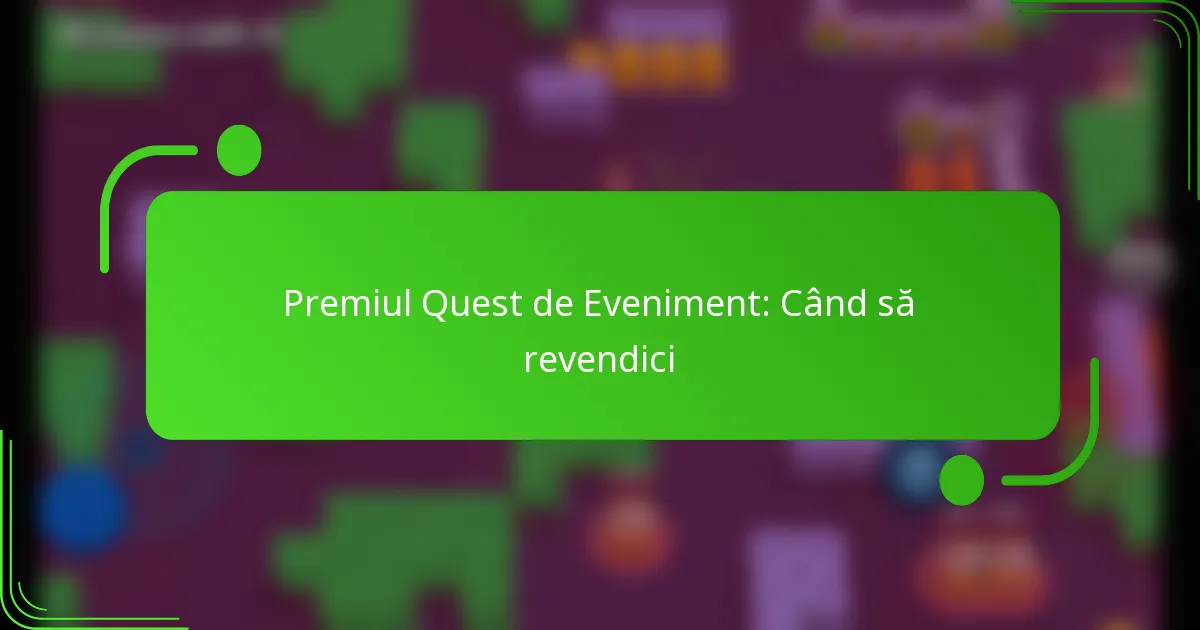 Premiul Quest de Eveniment: Când să revendici