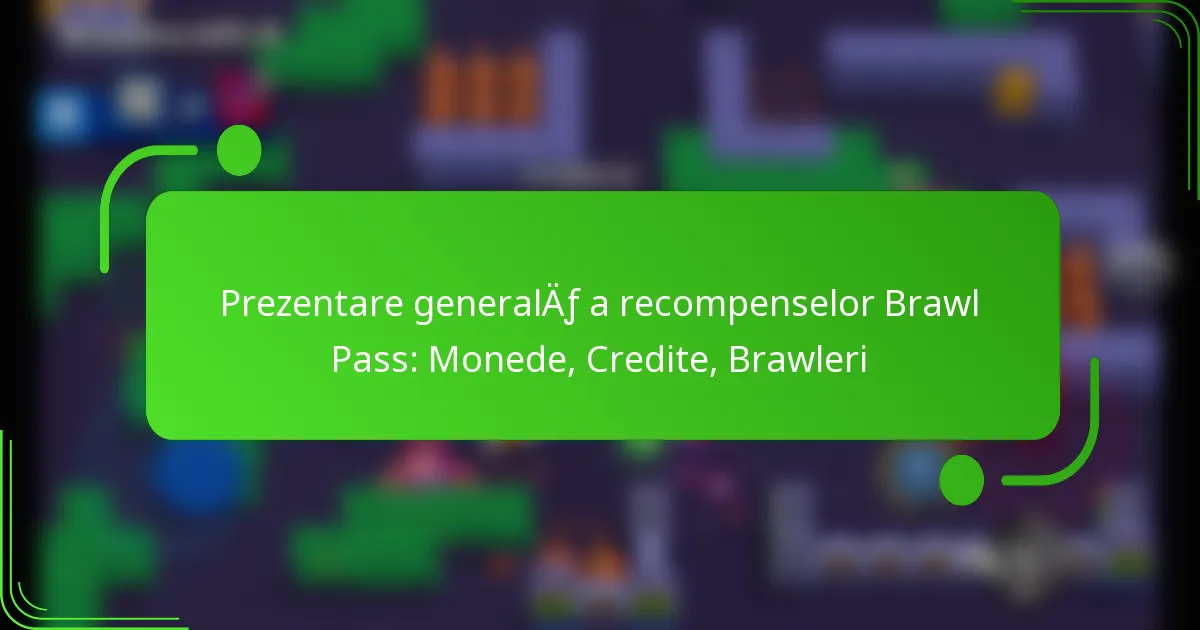 Prezentare generală a recompenselor Brawl Pass: Monede, Credite, Brawleri