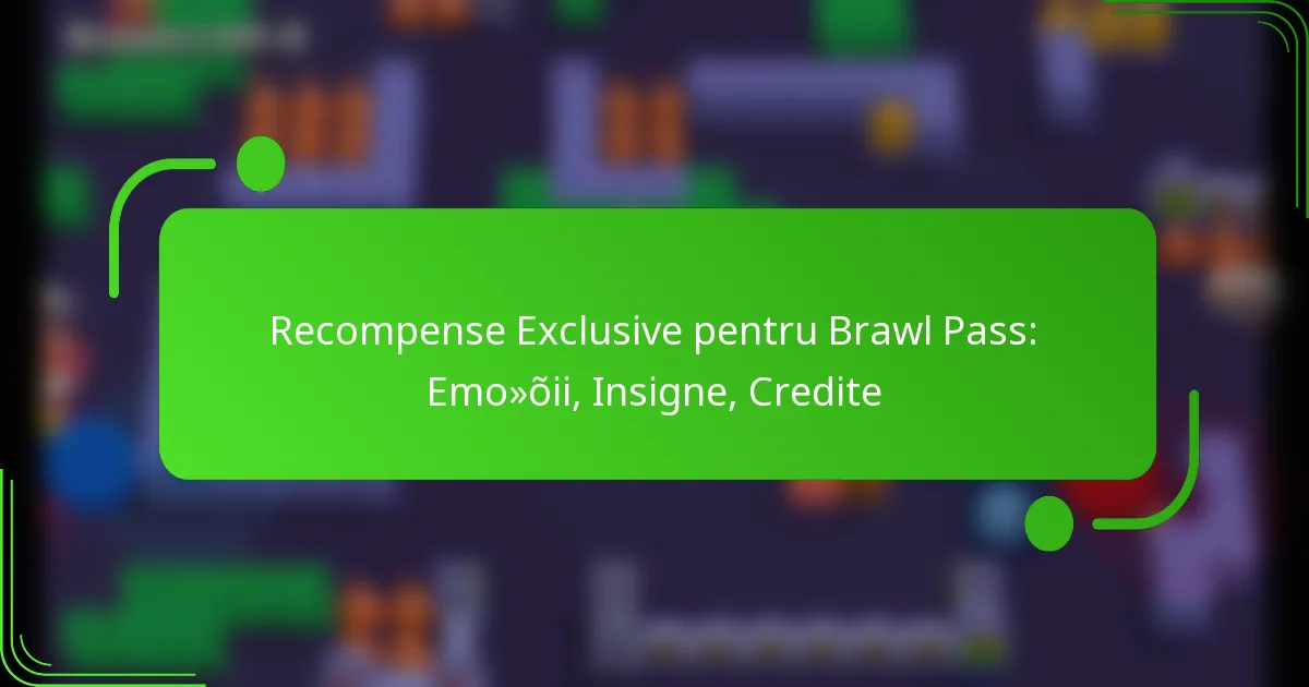 Recompense Exclusive pentru Brawl Pass: Emoții, Insigne, Credite