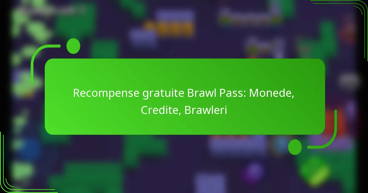 Recompense gratuite Brawl Pass: Monede, Credite, Brawleri