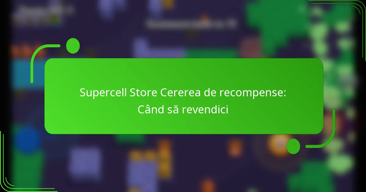 Supercell Store Cererea de recompense: Când să revendici