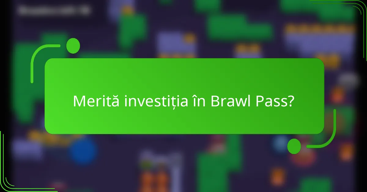 Merită investiția în Brawl Pass?